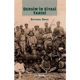 Dersim’in Siyasi Tarihi - Ertuğrul Danık