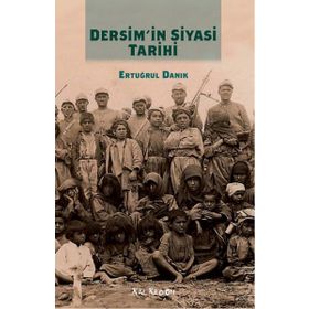 Dersim’in Siyasi Tarihi - Ertuğrul Danık