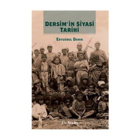 Dersim’in Siyasi Tarihi - Ertuğrul Danık