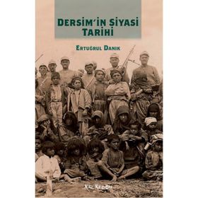 Dersim’in Siyasi Tarihi - Ertuğrul Danık