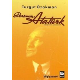 DERSIMIZ: ATATÜRK - TURGUT ÖZAKMAN