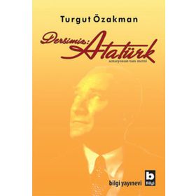 DERSIMIZ: ATATÜRK - TURGUT ÖZAKMAN