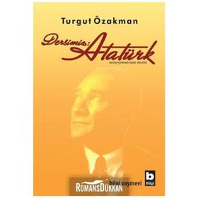 DERSIMIZ: ATATÜRK - TURGUT ÖZAKMAN