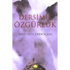 DERSIMIZ ÖZGÜRLÜK - MUSTAFA ERDOĞAN