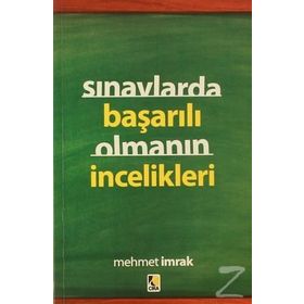 DERSLERDE SINAVLARDA BAŞARILI OLMANIN İNCELİKLERİ - MEHMET İMRAK