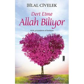 Dert Etme Allah Biliyor - Bilal Civelek