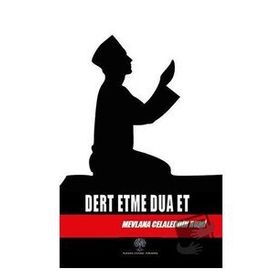 Dert Etme Dua Et - Mevlana Celaleddin-i Rumi
