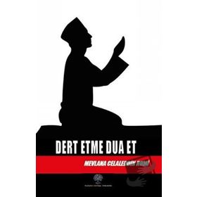 Dert Etme Dua Et - Mevlana Celaleddin-i Rumi