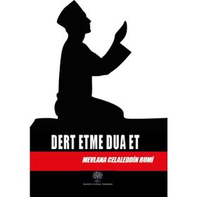 Dert Etme Dua Et - Mevlana Celaleddin-i Rumi