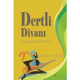 DERTLI DİVANI KARŞILAŞTIRMALI METIN - DILAVER DÜZGÜN