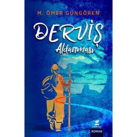 Derviş Aldanması - M. Ömer Güngören