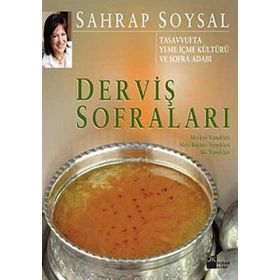 DERVİŞ SOFRALARI TASAVVUFTA YEME İÇME KÜLTÜRÜ VE SOFRA ADABI - SAHRAP SOYSAL
