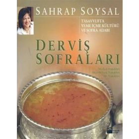 DERVİŞ SOFRALARI TASAVVUFTA YEME İÇME KÜLTÜRÜ VE SOFRA ADABI - SAHRAP SOYSAL