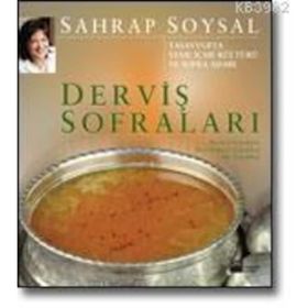 DERVİŞ SOFRALARI TASAVVUFTA YEME İÇME KÜLTÜRÜ VE SOFRA ADABI - SAHRAP SOYSAL