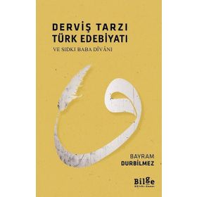 Derviş Tarzı Türk Edebiyatı ve Sıdkı Baba Divanı - Bayram Durbilmez