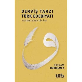 Derviş Tarzı Türk Edebiyatı ve Sıdkı Baba Divanı - Bayram Durbilmez