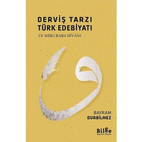 Derviş Tarzı Türk Edebiyatı ve Sıdkı Baba Divanı - Bayram Durbilmez