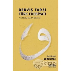 Derviş Tarzı Türk Edebiyatı ve Sıdkı Baba Divanı - Bayram Durbilmez