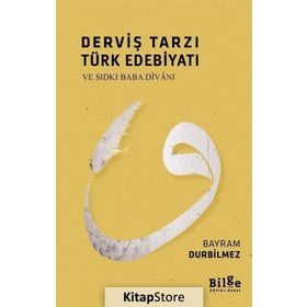 Derviş Tarzı Türk Edebiyatı ve Sıdkı Baba Divanı - Bayram Durbilmez