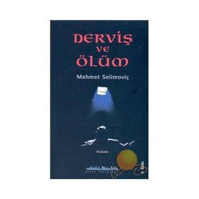 Derviş ve Ölüm - Mehmet Selimoviç