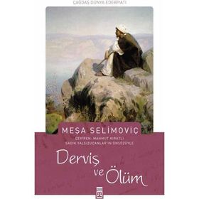 DERVİŞ VE ÖLÜM - MEŞA SELİMOVİÇ