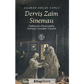 DERVİŞ ZAIM SİNEMASI TOPLUMSALIN ELEŞTİRİSİNDEN GELENEĞİN ESTETİĞİNE YOLCULUK - ASLIHAN DOĞAN TOPÇU