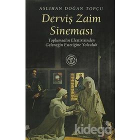DERVİŞ ZAIM SİNEMASI TOPLUMSALIN ELEŞTİRİSİNDEN GELENEĞİN ESTETİĞİNE YOLCULUK - ASLIHAN DOĞAN TOPÇU