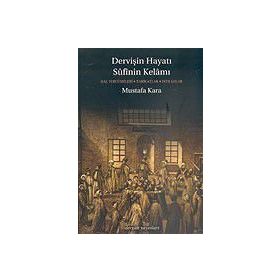 Dervişin Hayatı Sufinin Kelamı - Mustafa Kara