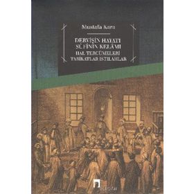 Dervişin Hayatı Sufinin Kelamı - Mustafa Kara