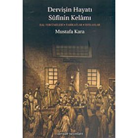 Dervişin Hayatı Sufinin Kelamı - Mustafa Kara