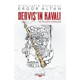 Derviş’in Kavalı ve Felsefe Dersleri - Ergür Altan
