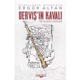 Derviş’in Kavalı ve Felsefe Dersleri - Ergür Altan