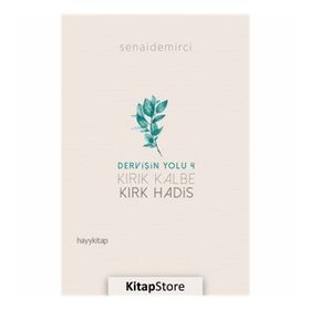Dervişin Yolu 4 Kırık Kalbe Kırk Hadis - Senai Demirci