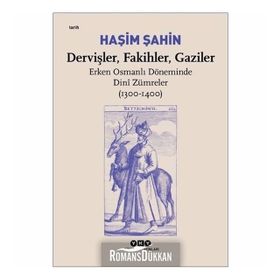 Dervişler Fakihler Gaziler: Erken Osmanlı Döneminde Dini Zümreler 1300 1400 Hasim Haşin