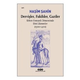 Dervişler Fakihler Gaziler - Haşim Şahin