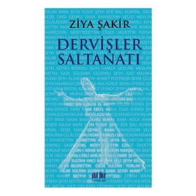DERVİŞLER SALTANATI - ZIYA ŞAKİR