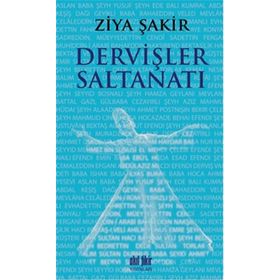 DERVİŞLER SALTANATI - ZIYA ŞAKİR