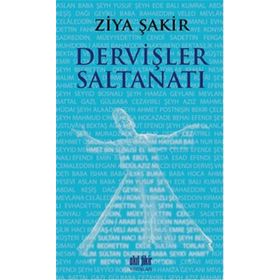 DERVİŞLER SALTANATI - ZIYA ŞAKİR