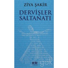 DERVİŞLER SALTANATI - ZIYA ŞAKİR