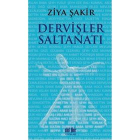 DERVİŞLER SALTANATI - ZIYA ŞAKİR