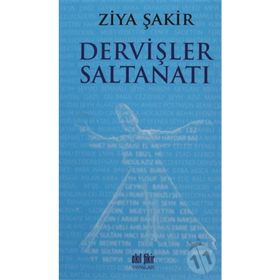 DERVİŞLER SALTANATI - ZIYA ŞAKİR