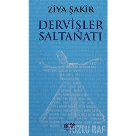 DERVİŞLER SALTANATI - ZIYA ŞAKİR