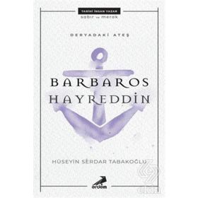 Deryadaki Ateş-Barbaros Hayreddin - Hüseyin Serdar Tabakoğlu