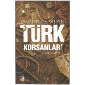 Deryaları Dize Getiren Türk Korsanları - Yunus Güzel