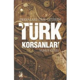 Deryaları Dize Getiren Türk Korsanları - Yunus Güzel