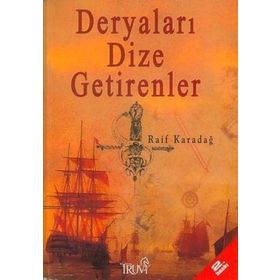 DERYALARI DIZE GETIRENLER - RAIF KARADAĞ