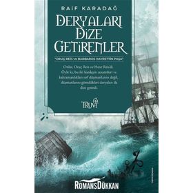 DERYALARI DIZE GETIRENLER - RAIF KARADAĞ