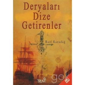 DERYALARI DIZE GETIRENLER - RAIF KARADAĞ