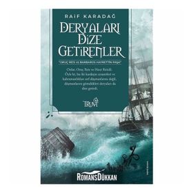 DERYALARI DIZE GETIRENLER - RAIF KARADAĞ