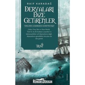 DERYALARI DIZE GETIRENLER - RAIF KARADAĞ